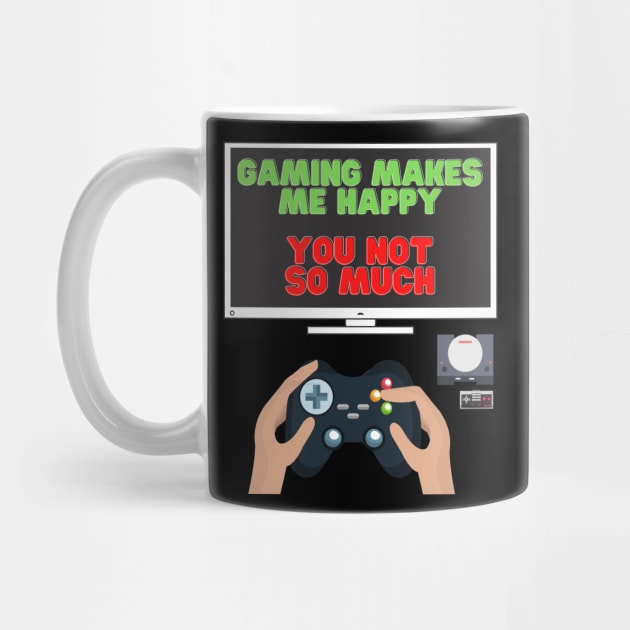 Gaming Makes Me Happy You Not So Much, Video Games, Video Games Lover, Nerd, Geek, Funny Gamer, Video Games Love Birthday Gift, Gaming Girl, Gaming Boy by DESIGN SPOTLIGHT